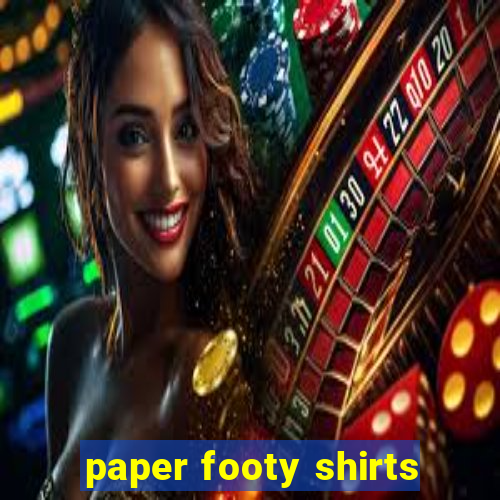 paper footy shirts