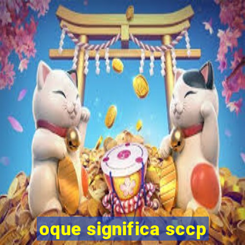 oque significa sccp