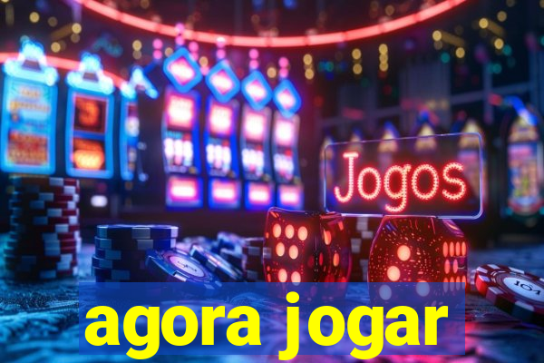 agora jogar