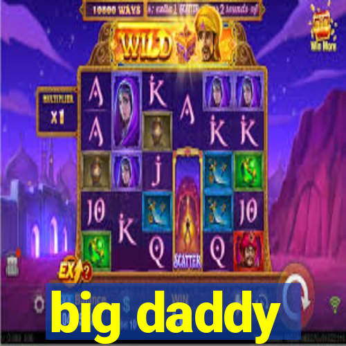 big daddy