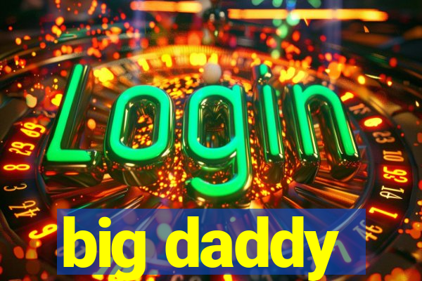 big daddy