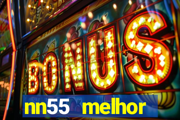 nn55 melhor horário para jogar