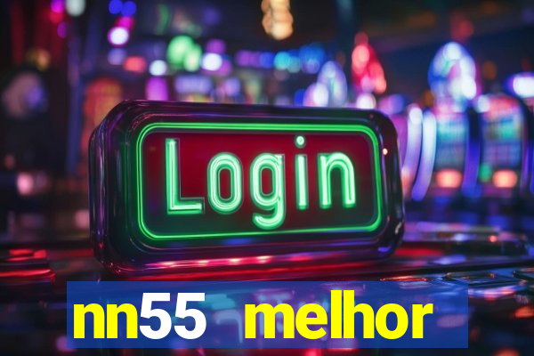 nn55 melhor horário para jogar