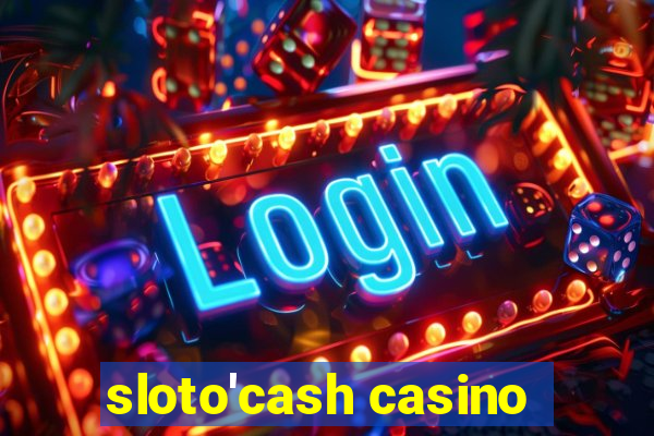 sloto'cash casino