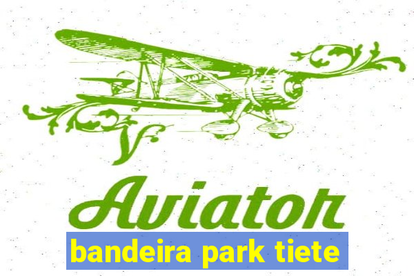 bandeira park tiete