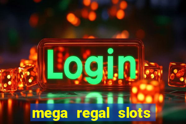 mega regal slots win cash