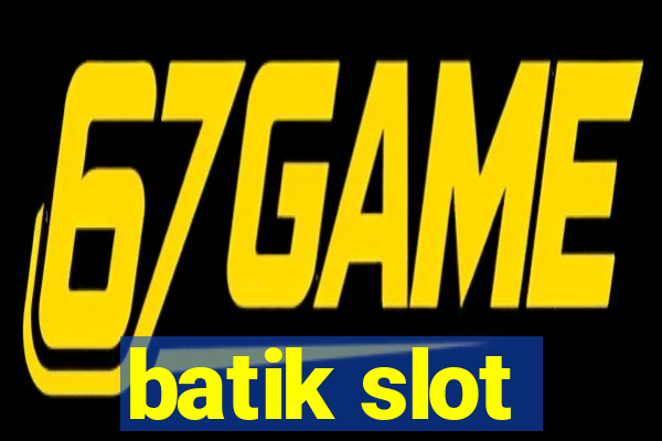 batik slot