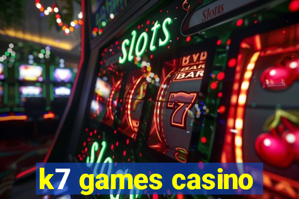 k7 games casino