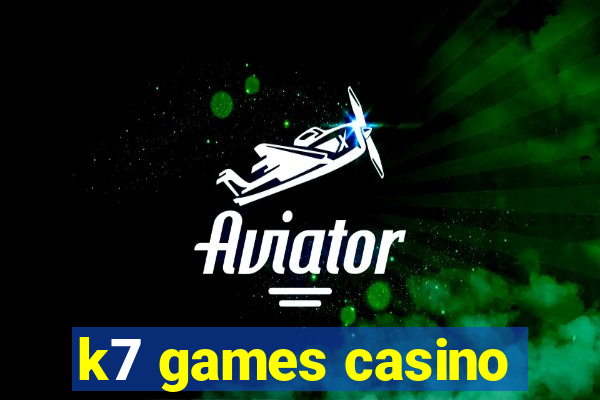 k7 games casino