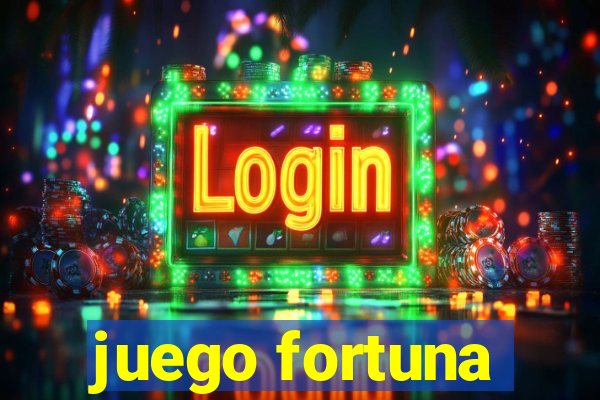 juego fortuna