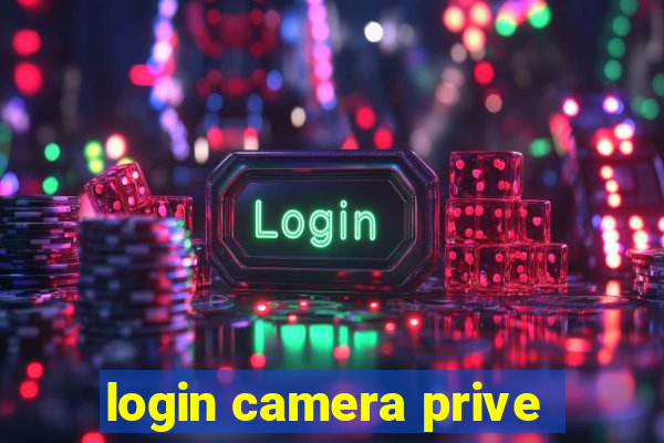 login camera prive