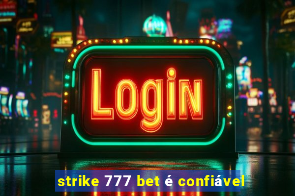 strike 777 bet é confiável