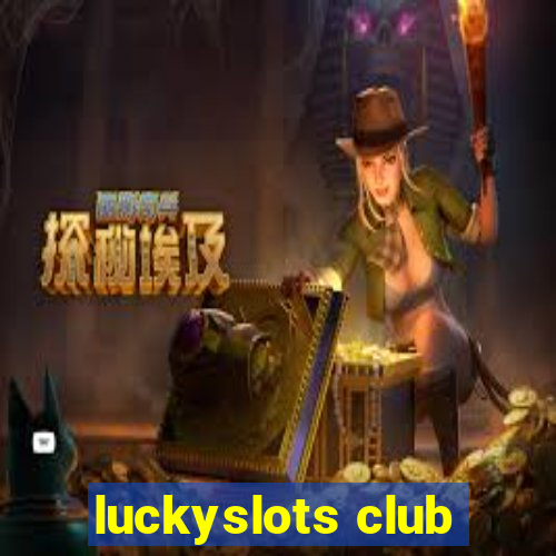 luckyslots club