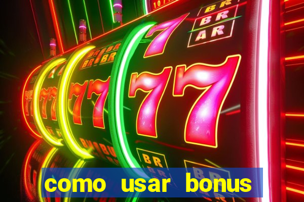 como usar bonus 1win casino