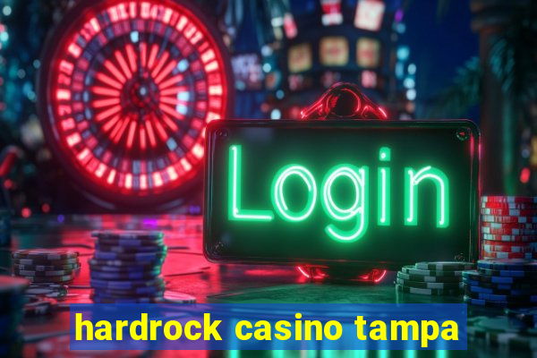 hardrock casino tampa