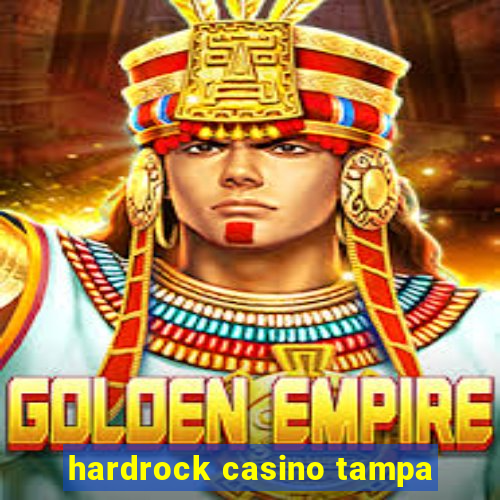 hardrock casino tampa