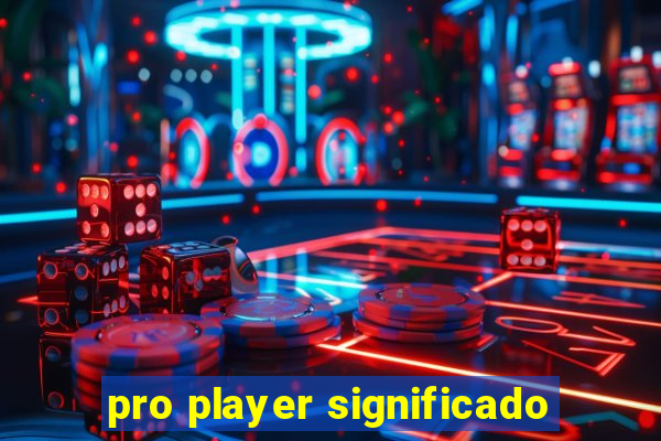 pro player significado