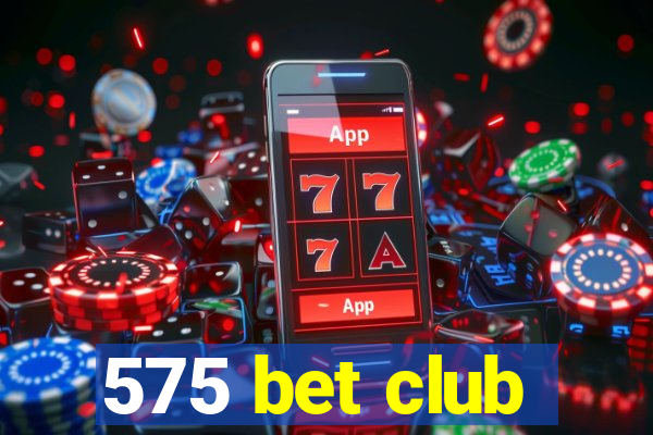 575 bet club