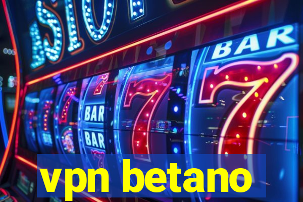 vpn betano