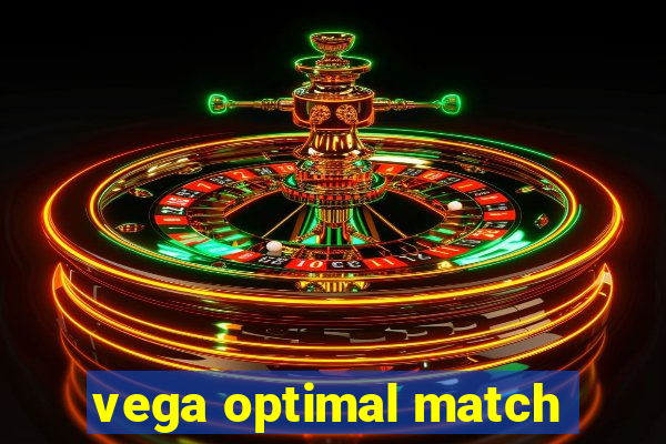 vega optimal match