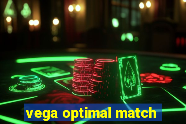 vega optimal match