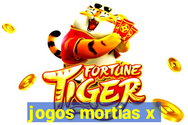 jogos mortias x