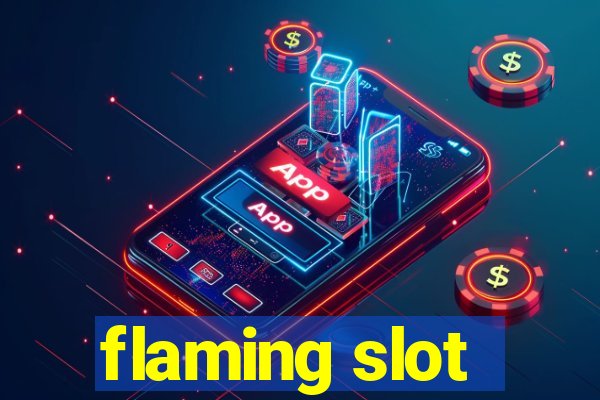 flaming slot