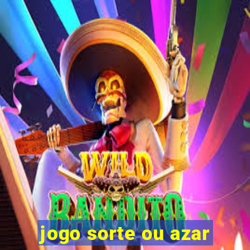 jogo sorte ou azar