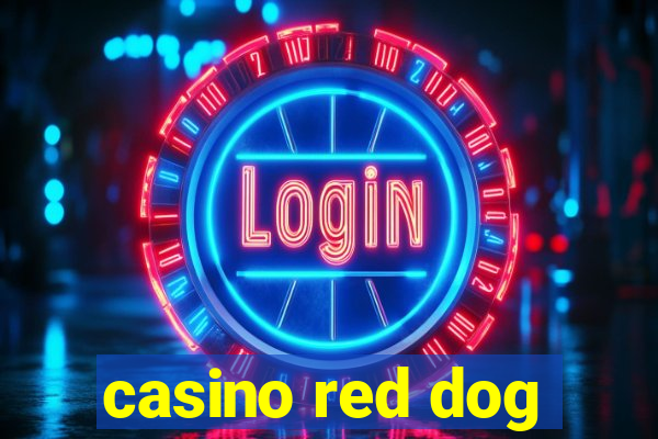 casino red dog