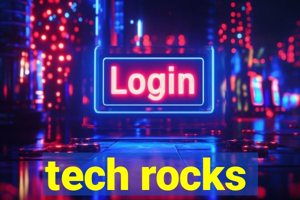 tech rocks