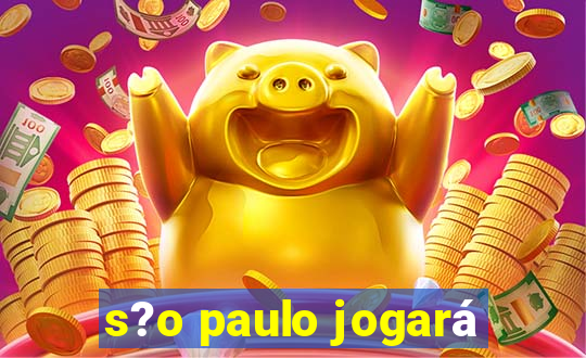 s?o paulo jogará