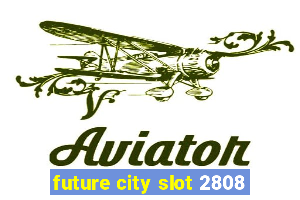 future city slot 2808