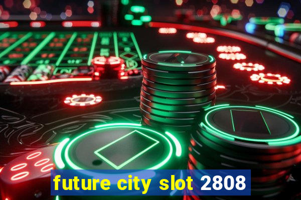 future city slot 2808