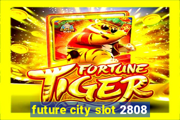 future city slot 2808