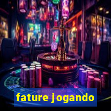 fature jogando