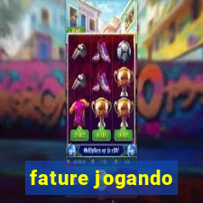 fature jogando