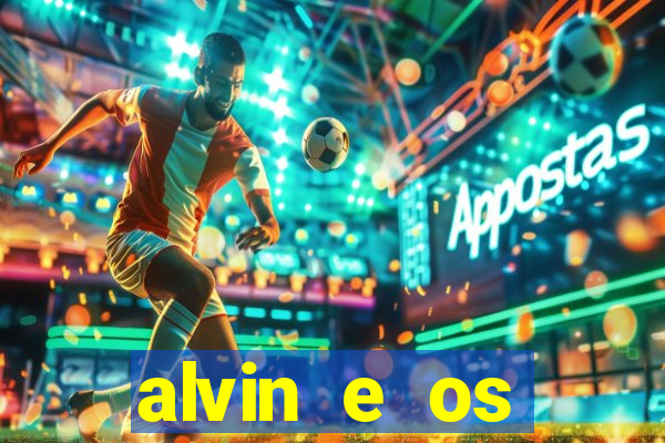 alvin e os esquilos rede canais