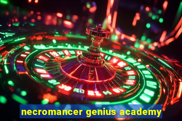 necromancer genius academy