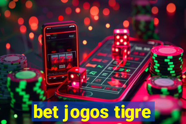 bet jogos tigre