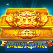 slot demo dragon hatch