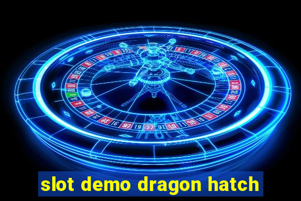 slot demo dragon hatch