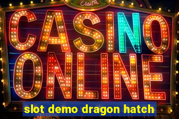 slot demo dragon hatch