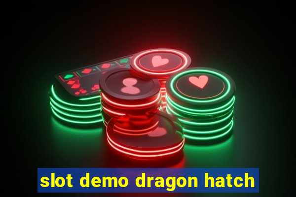 slot demo dragon hatch