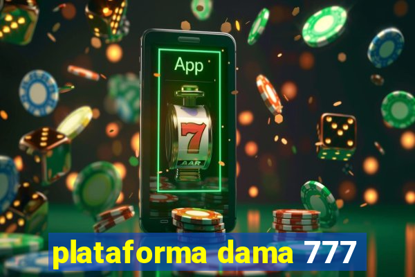 plataforma dama 777