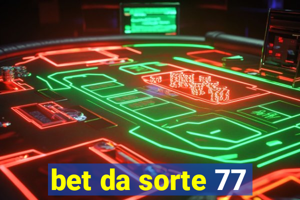 bet da sorte 77