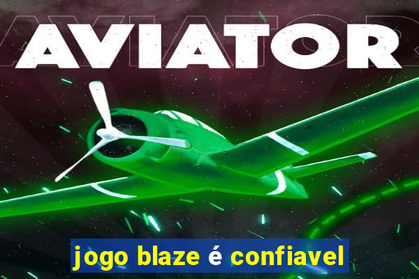 jogo blaze é confiavel