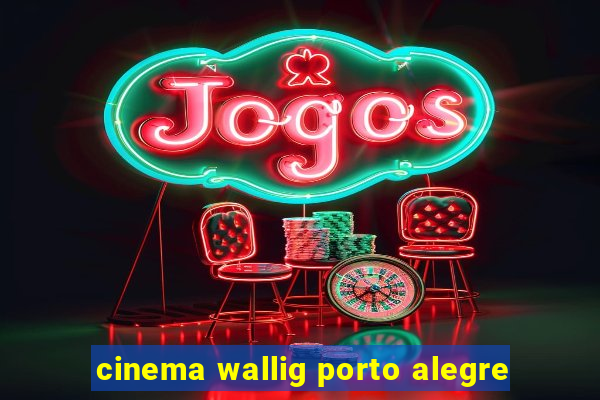 cinema wallig porto alegre