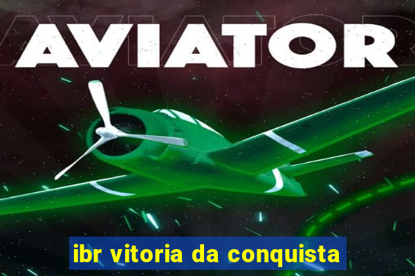 ibr vitoria da conquista