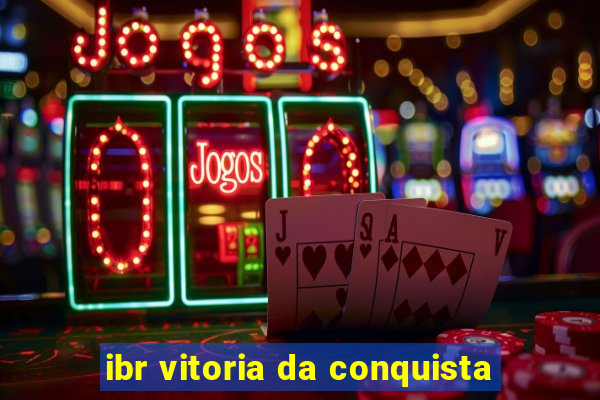 ibr vitoria da conquista