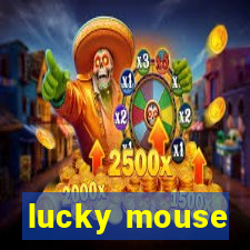 lucky mouse